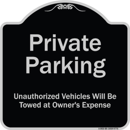 Signmission Designer Series-Private Parking Unauthorized Vehicles Will Be Towed Owner E, 18" x 18", BS-1818-9776 A-DES-BS-1818-9776